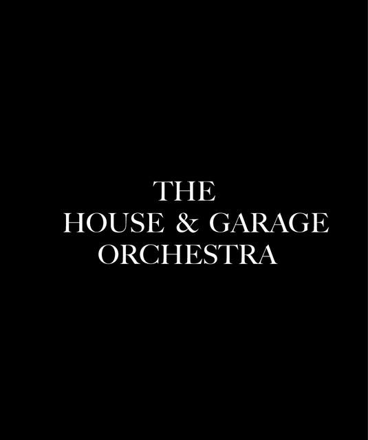 The House & Garage Orchestra