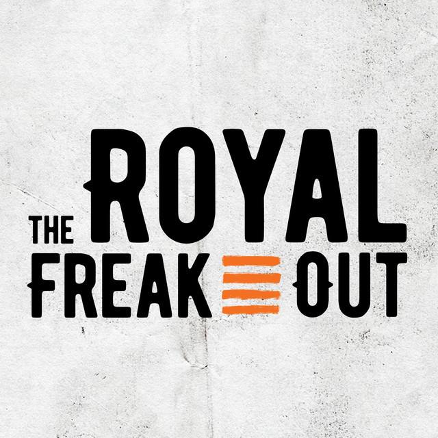 The Royal Freak Out