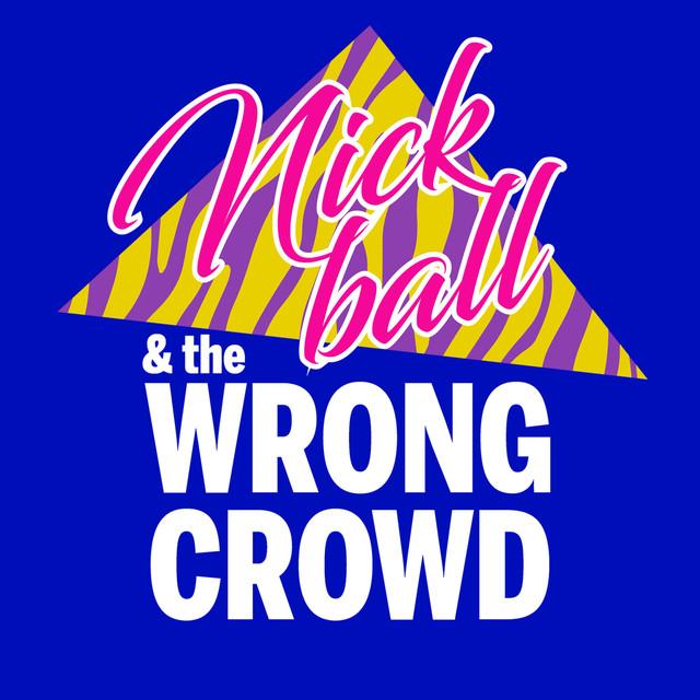 Nick Ball & The Wrong Crowd