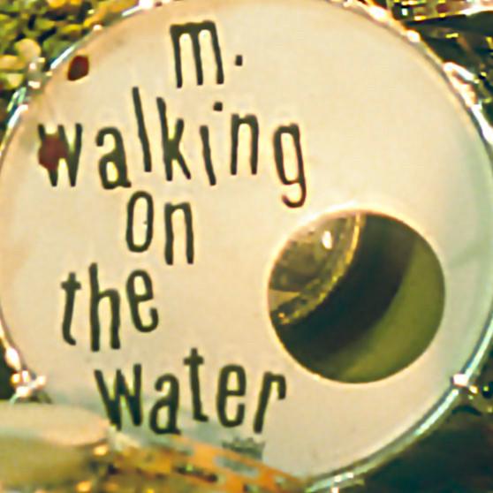 M. Walking On The Water