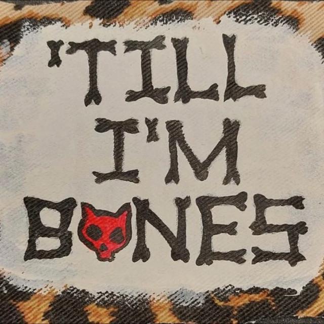 'Till I'm Bones