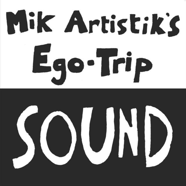Mik Artistik's Ego Trip