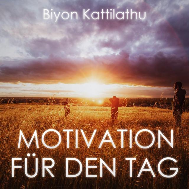 Biyon Kattilathu - … Weil Jeder Tag Besonders Ist